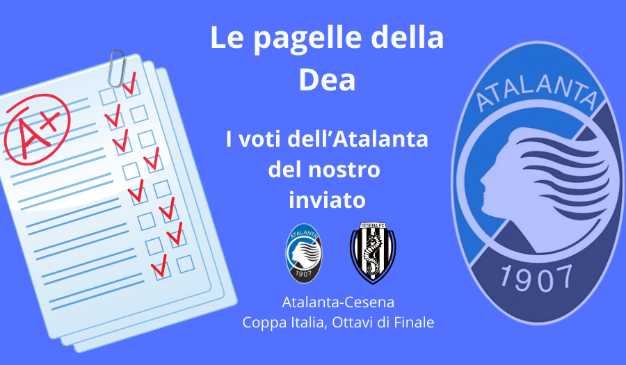 Le PAGELLE di Atalanta-Cesena 6-1: tutti bene nella Dea, in una serata tranquilla