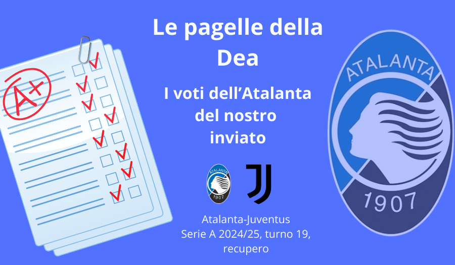Le PAGELLE di Atalanta-Juventus: la Dea si salva con i cambi, super Retegui