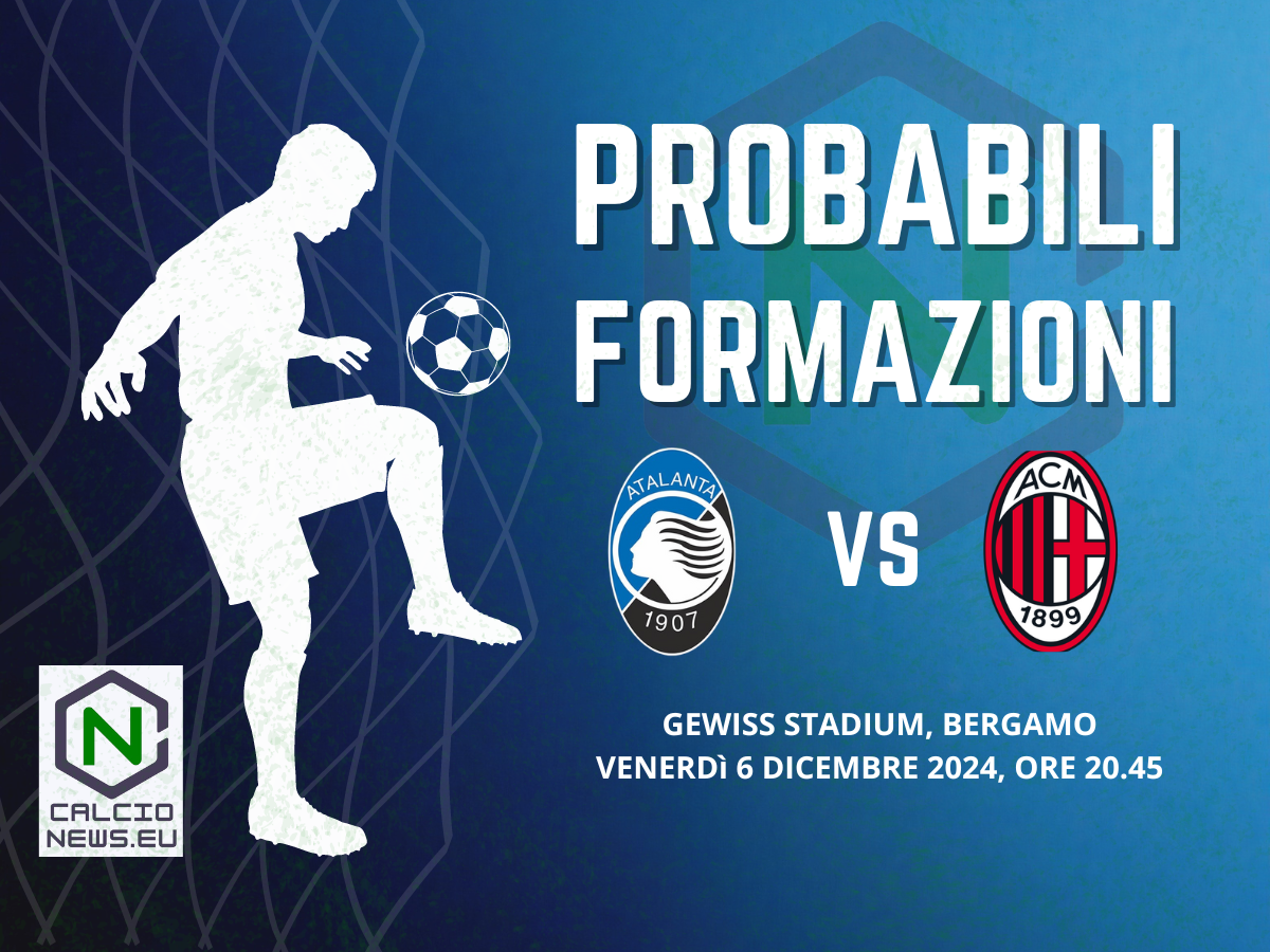 Serie A, le probabili formazioni di Atalanta-Milan: big match al Gewiss Stadium
