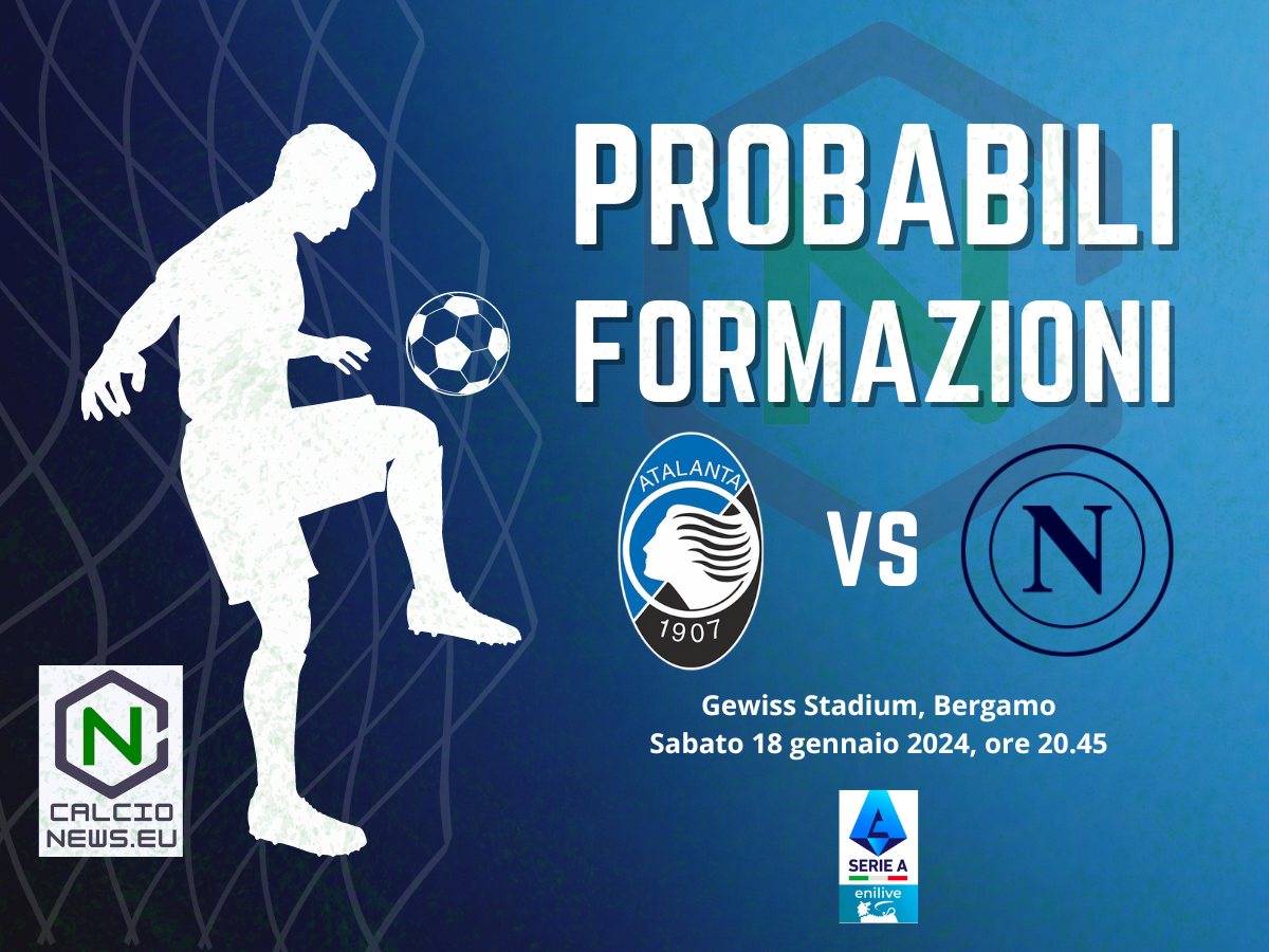 Serie A, probabili formazioni Atalanta-Napoli: prima senza Kvara per i Partenopei