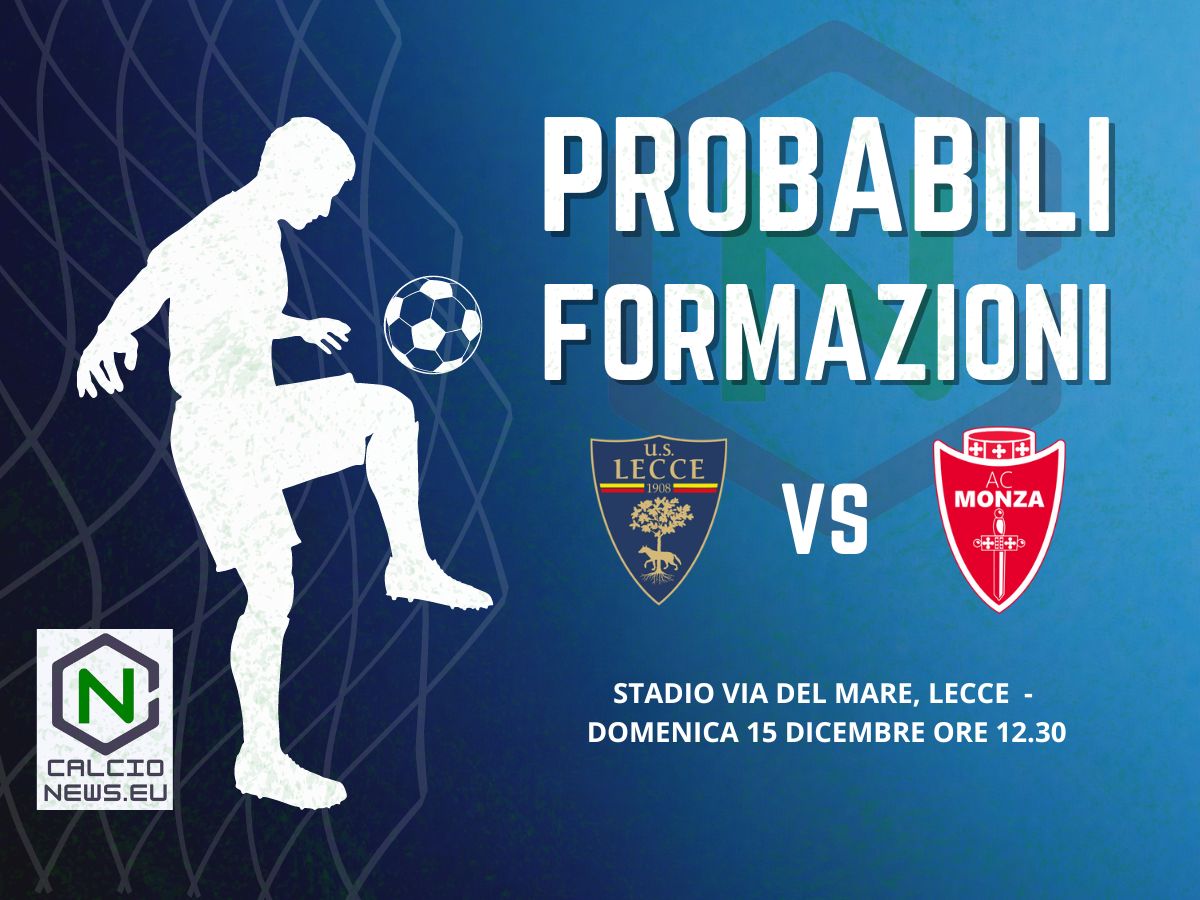 Serie A, le probabili formazioni della sfida salvezza Lecce Monza