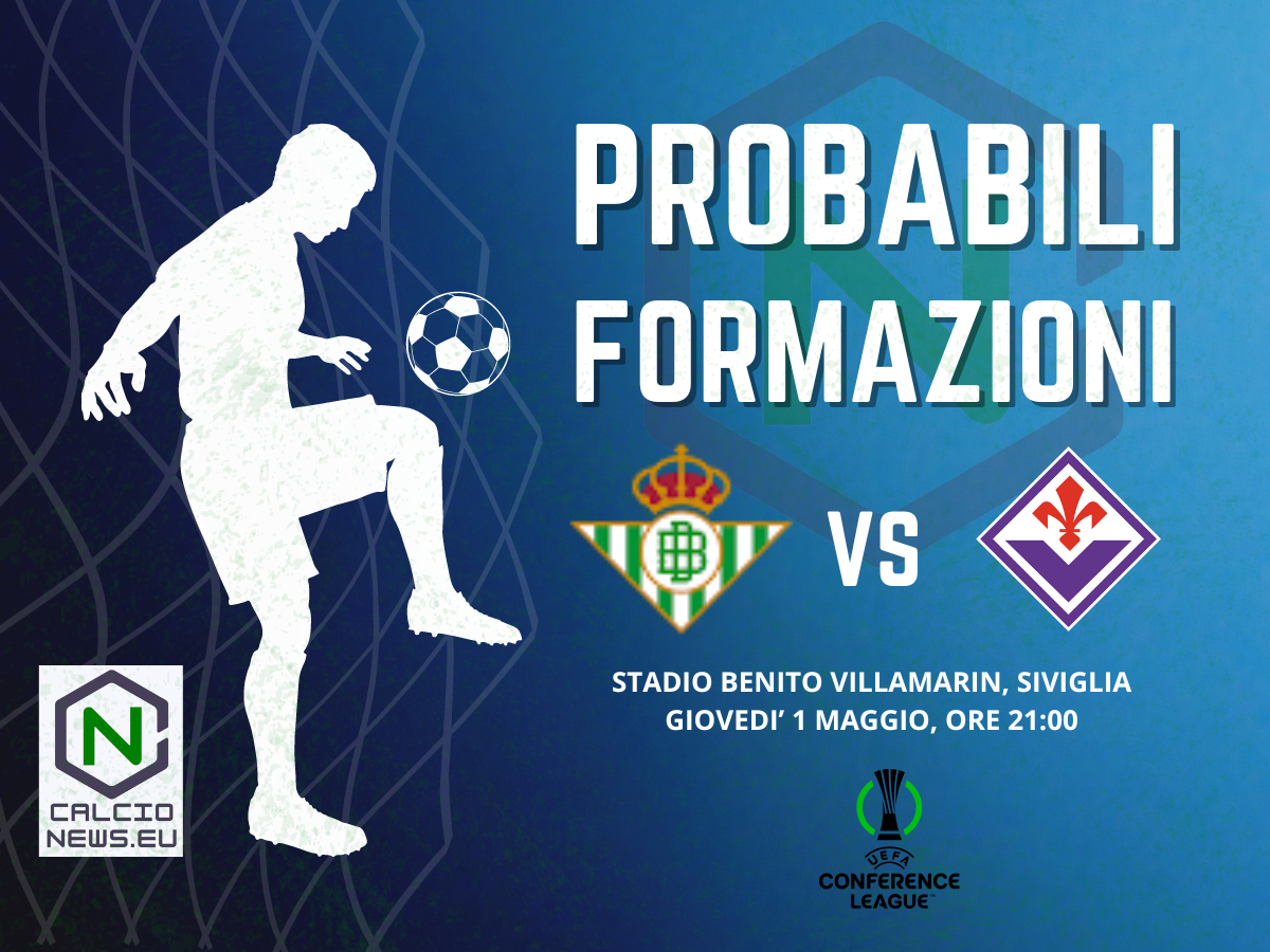Conference League, le probabili formazioni di Betis Siviglia Fiorentina