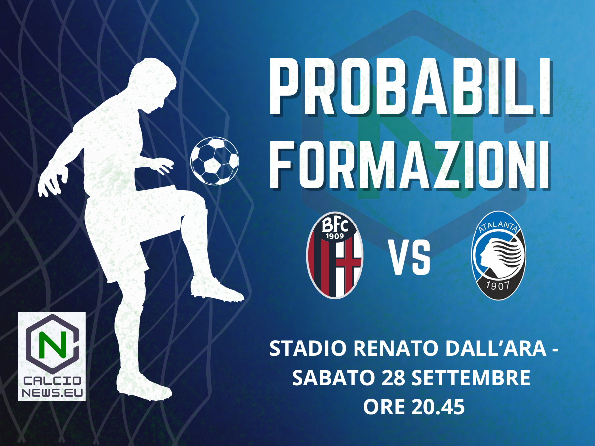 Serie A, le probabili formazioni di Bologna-Atalanta