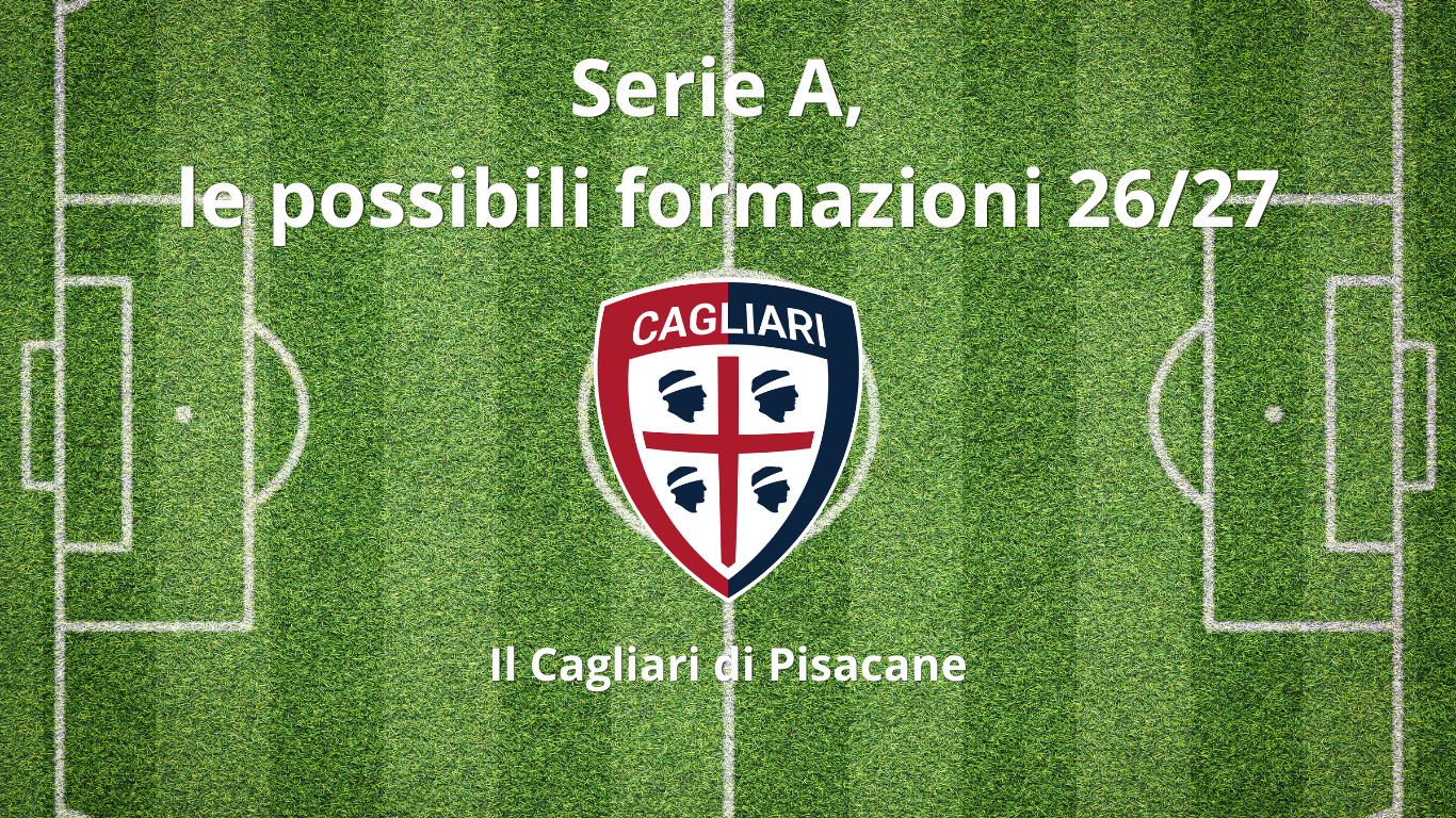 Cagliari 2026 2027: come potrebbe giocare la squadra di Pisacane