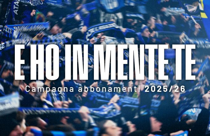 “E ho in mente te”: l’Atalanta presenta la campagna abbonamenti. Info, prezzi e novità