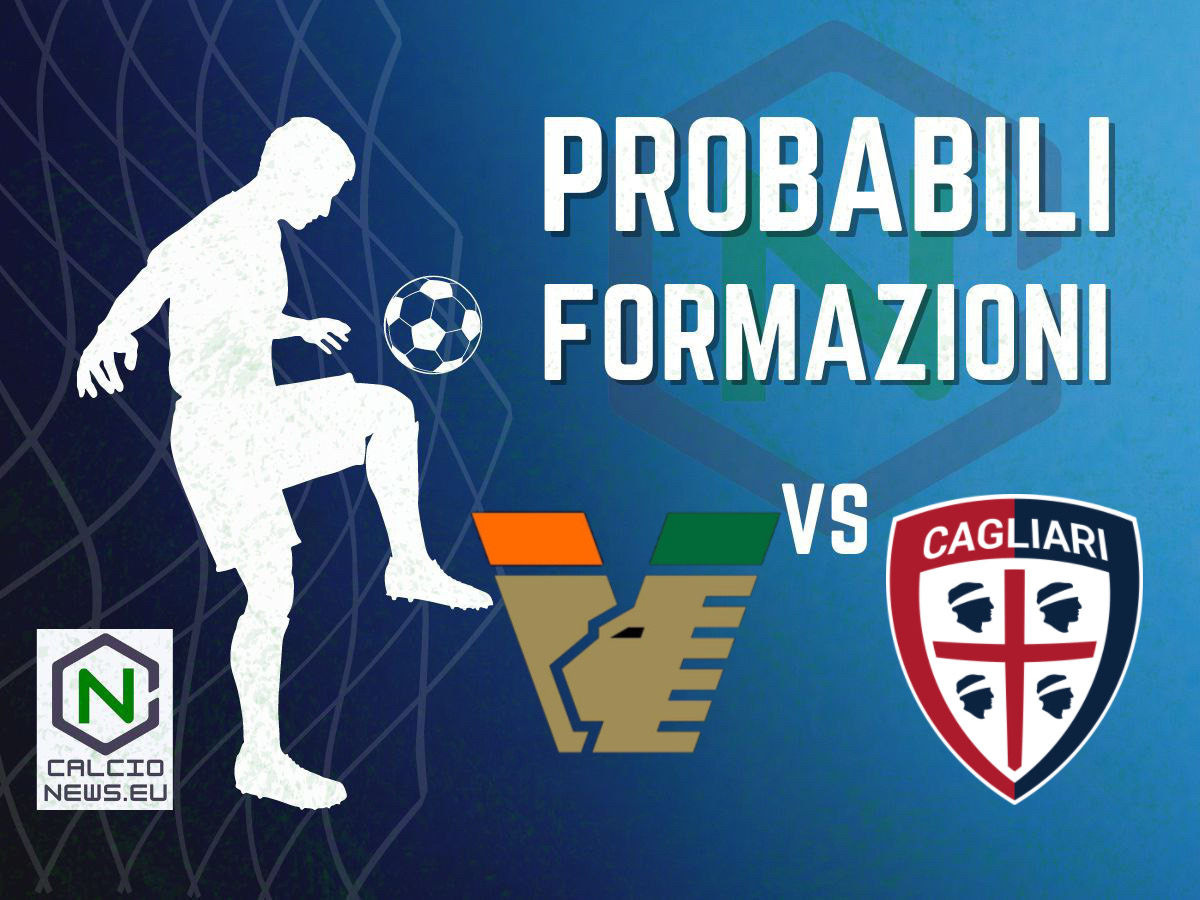 Serie A, Venezia Cagliari: le probabili formazioni