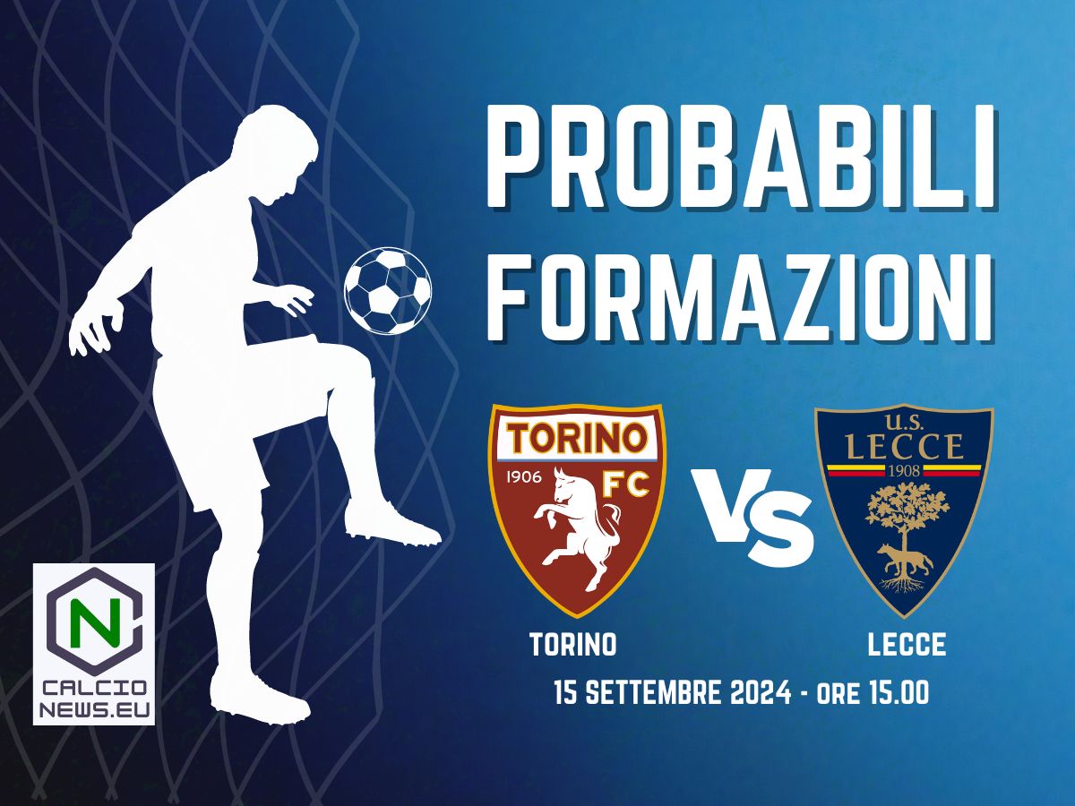 Torino Lecce: le probabili formazioni e dove vederla in TV