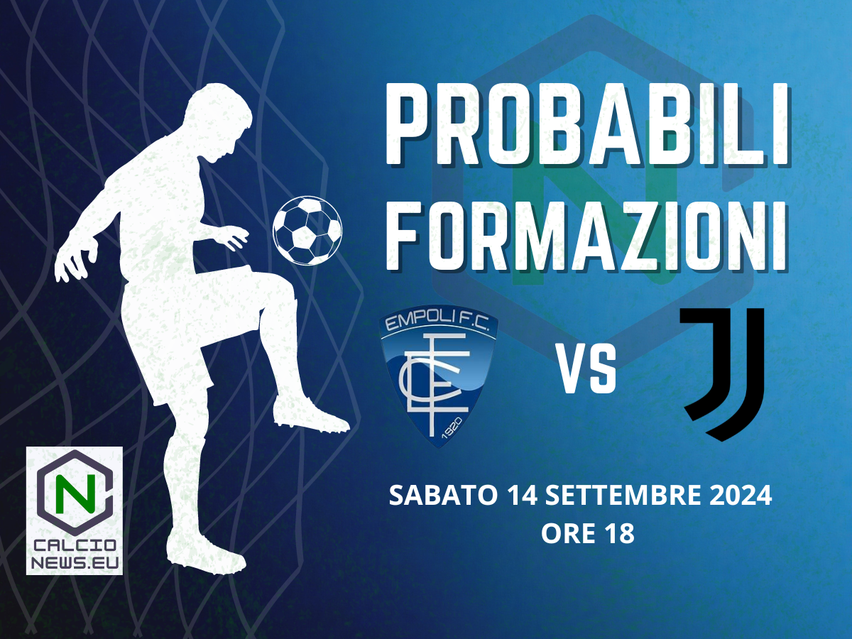 Empoli Juventus: le probabili formazioni e dove vederla in TV