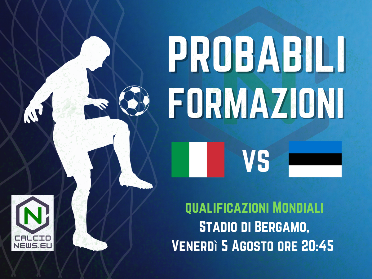Le probabili formazioni di Italia-Estonia, Qualificazioni Mondiali