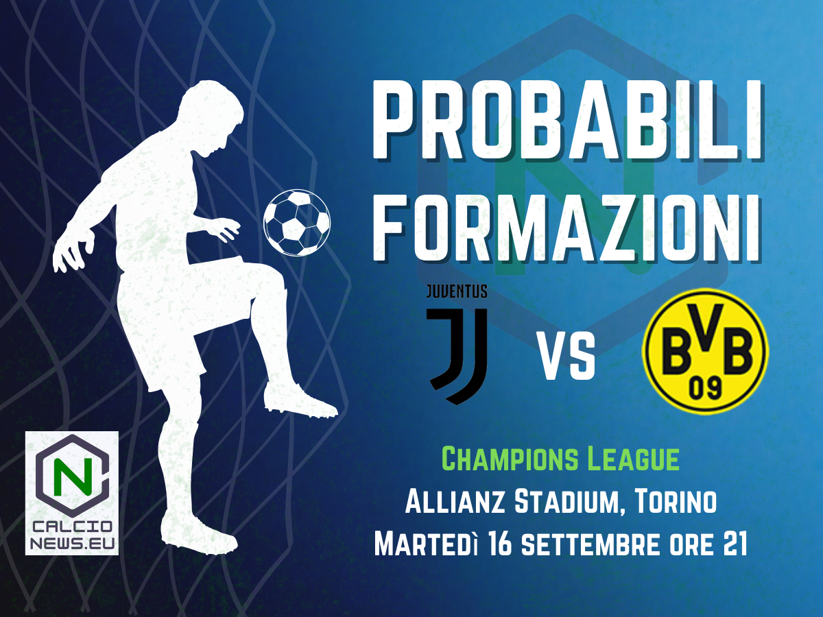 Champions League, le probabili formazioni di Juventus-Borussia Dortmund