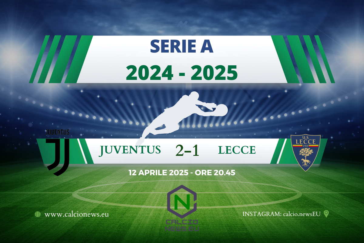 Juventus Lecce 2-1: gran partita della squadra di Tudor, che soffre nel finale