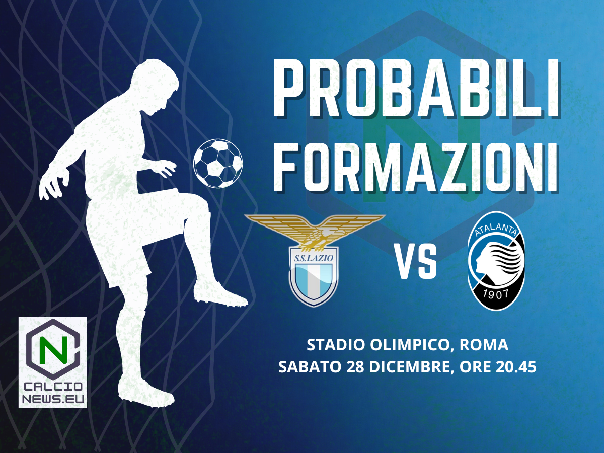 Serie A, le probabili formazioni di Lazio-Atalanta