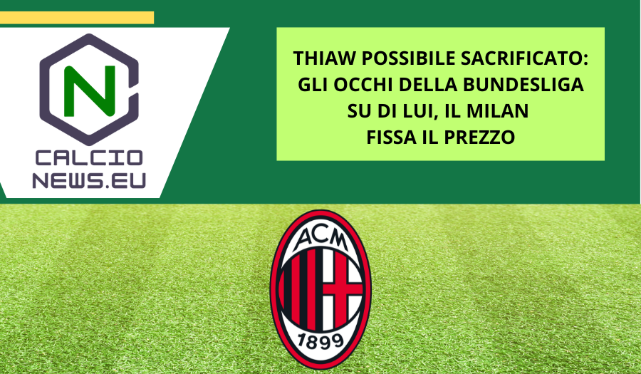 Milan, Thiaw possibile sacrificato: ecco il prezzo