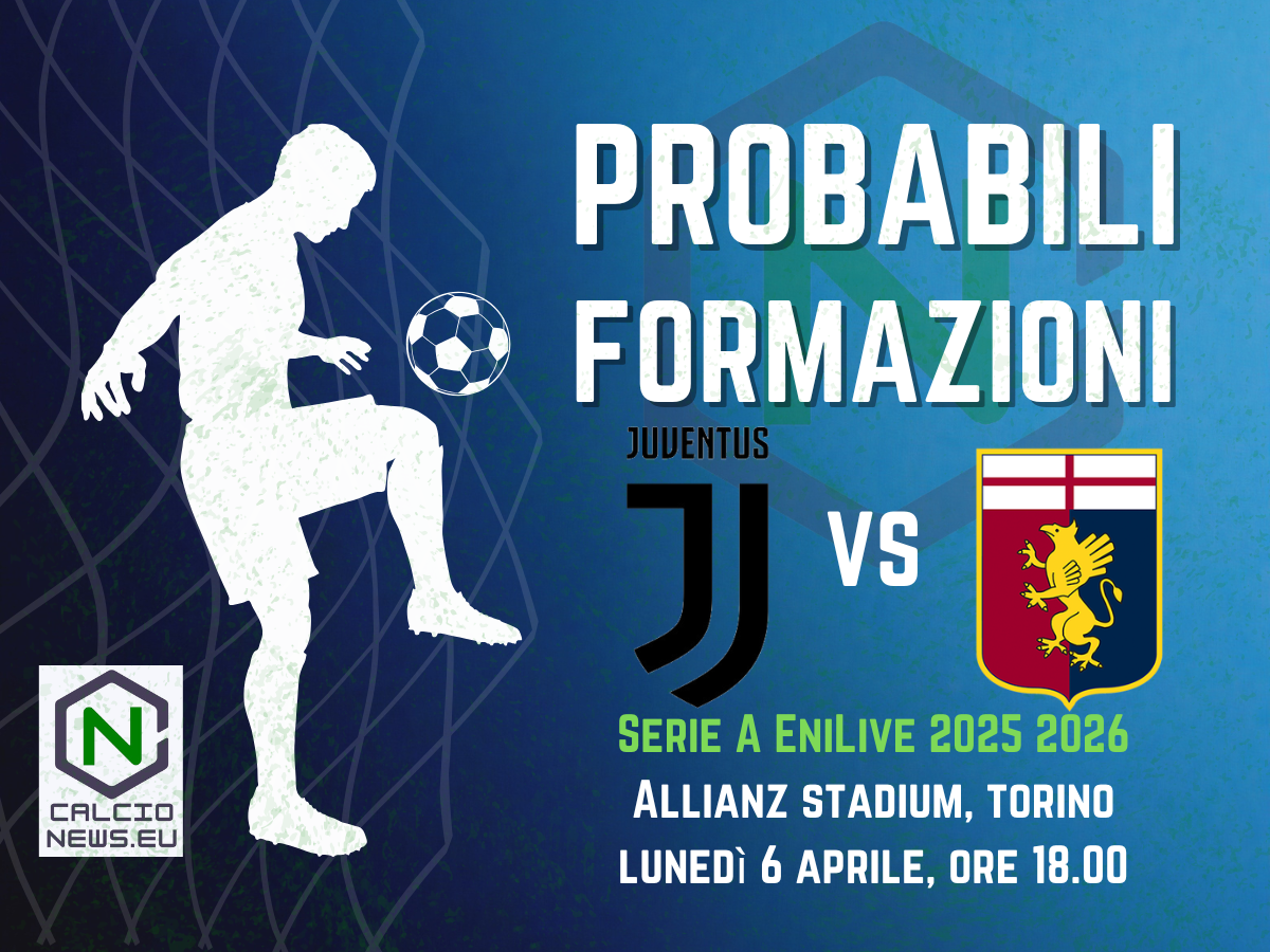 Juventus – Genoa, le probabili formazioni della sfida della 31a giornata di Serie A