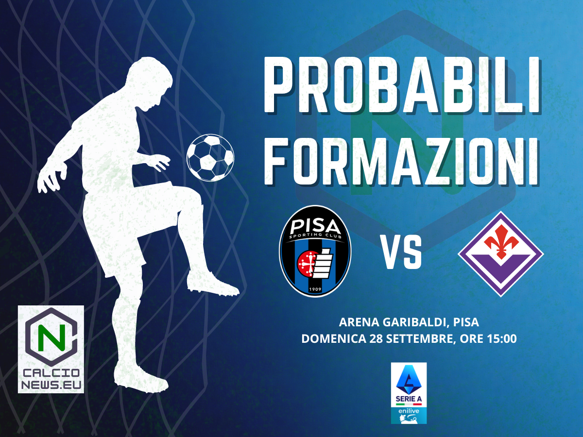Serie A, le probabili formazioni di Pisa Fiorentina