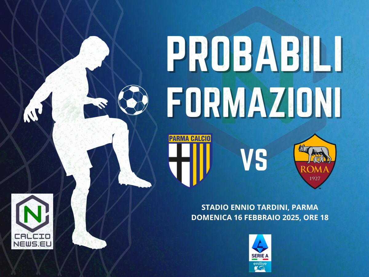 Serie A, probabili formazioni Parma Roma: non ci sarà Dybala