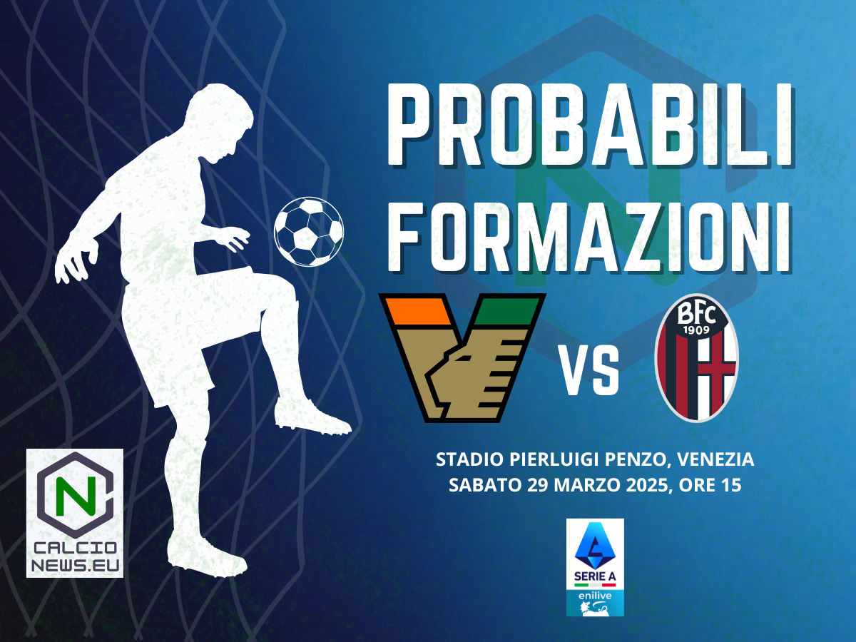Serie A, Venezia Bologna: le probabili formazioni