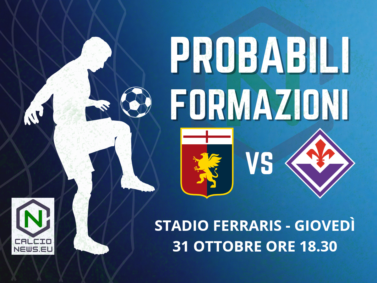 Serie A, le probabili formazioni di Genoa Fiorentina: Kean non parte con la squadra