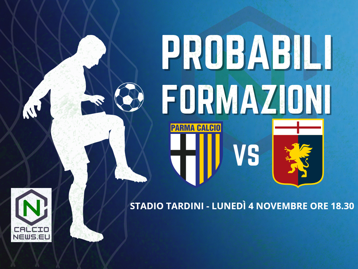 Serie A, le probabili formazioni di Parma-Genoa