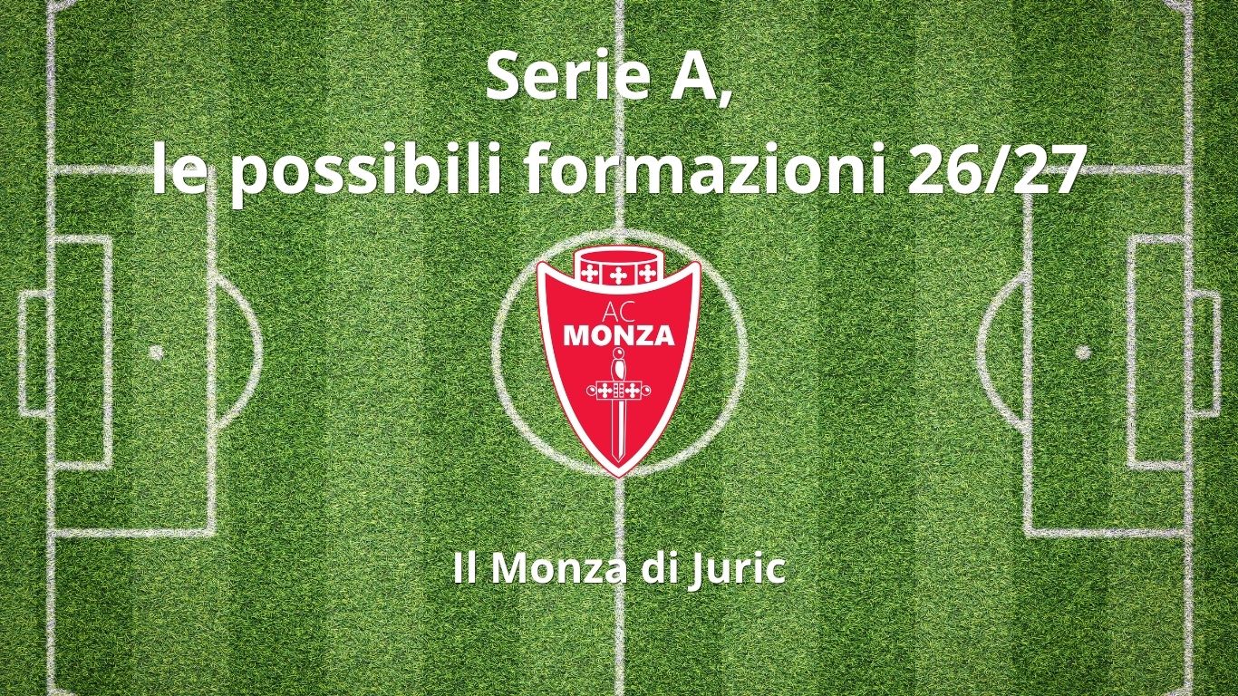 Monza 2026/27: come potrebbe giocare la squadra di Juric
