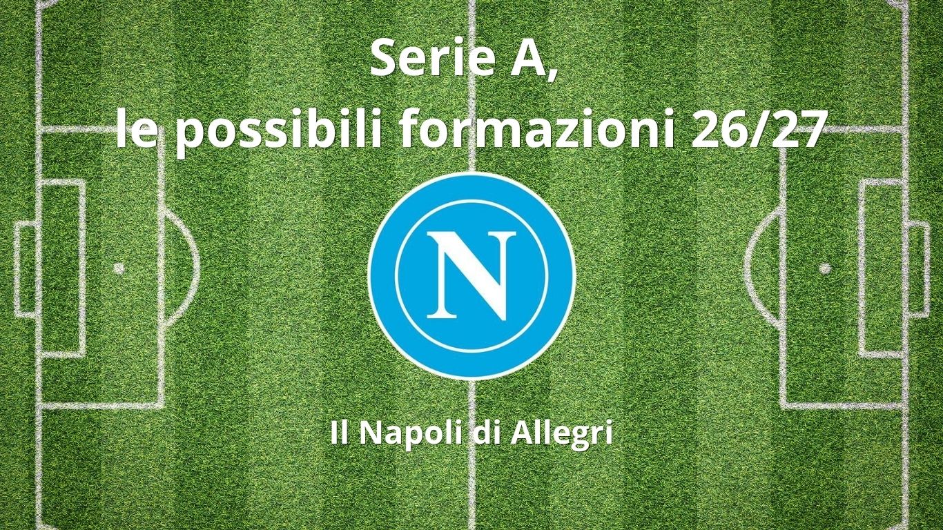 Napoli 2026 2027: come potrebbero giocare i partenopei guidati da Allegri