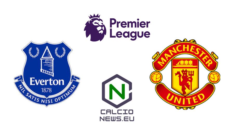 Premier League, Everton Manchester United 2 2: rimonta dei Red Devils