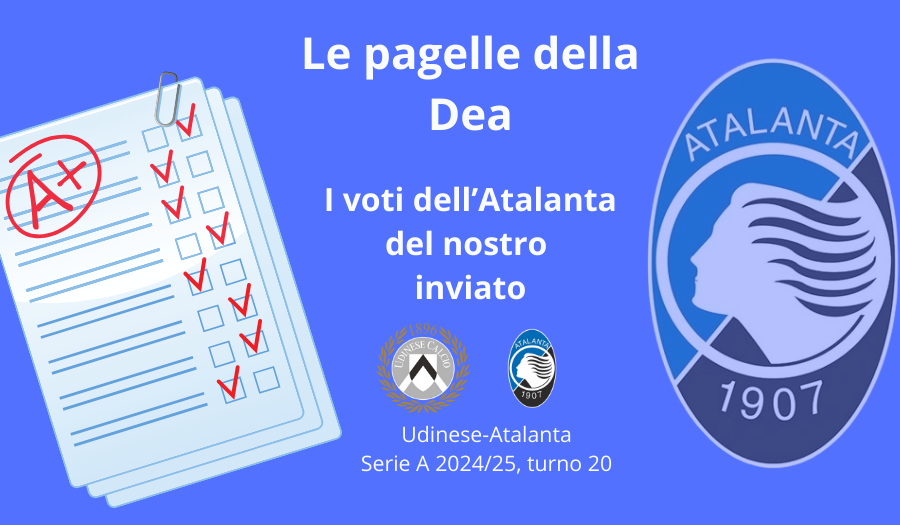 Udinese-Atalanta , le PAGELLE della Dea: tanti insufficienti, super Carnesecchi