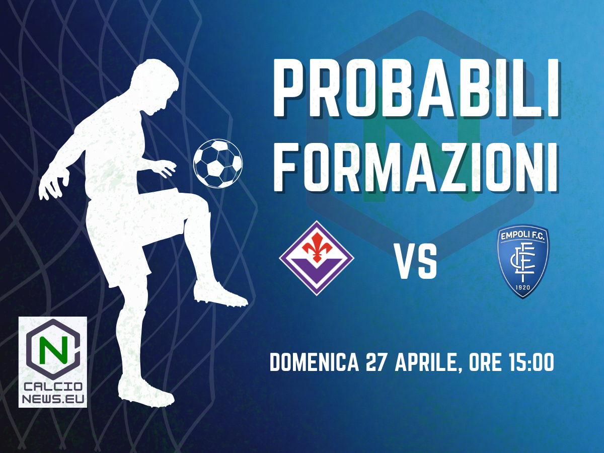 Serie A, le probabili formazioni di Fiorentina Empoli