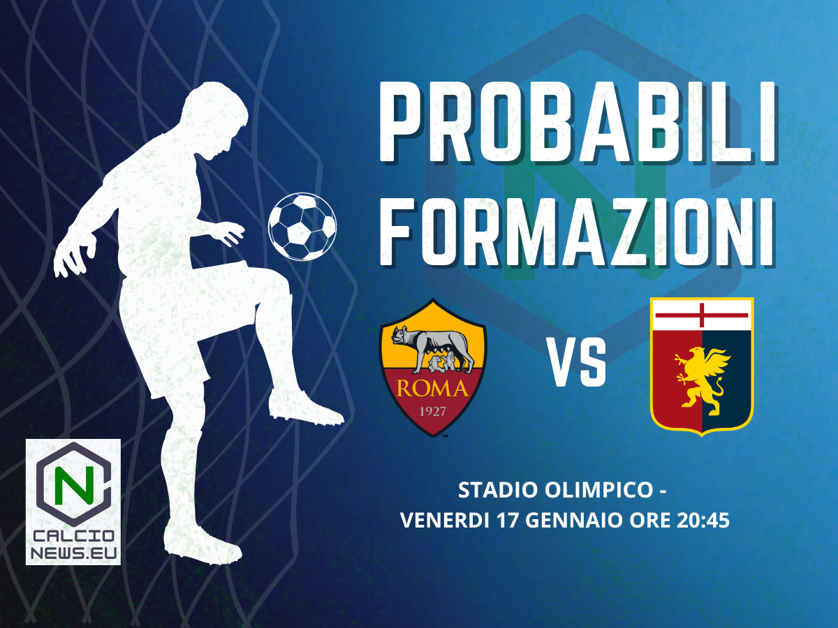 Serie A, le probabili formazioni di Roma-Genoa: ballottaggio Pellegrini-Pisilli