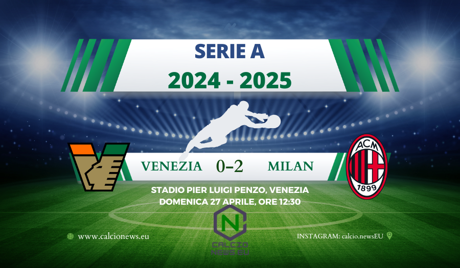 Serie A, Venezia Milan 0-2: le reti di Pulisic e Gimenez stendono un ottimo Venezia