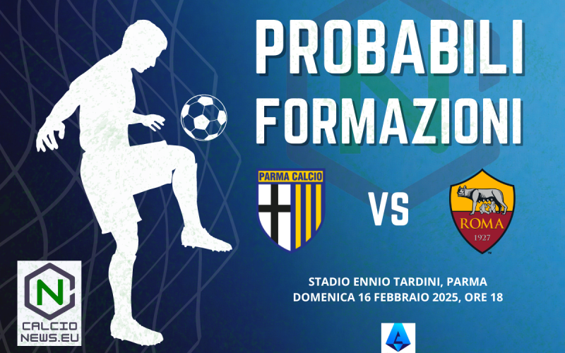 Serie A, probabili formazioni Parma Roma: non ci sarà Dybala