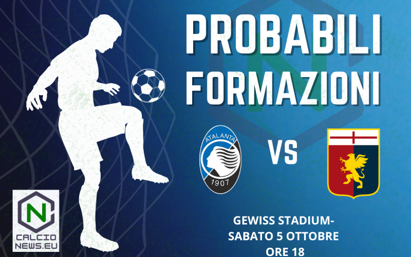 Serie A, probabili formazioni Atalanta Genoa: la Dea contata in difesa