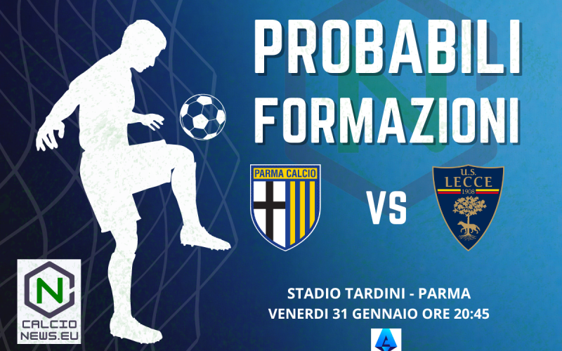 Serie A, le probabili formazioni di Parma – Lecce