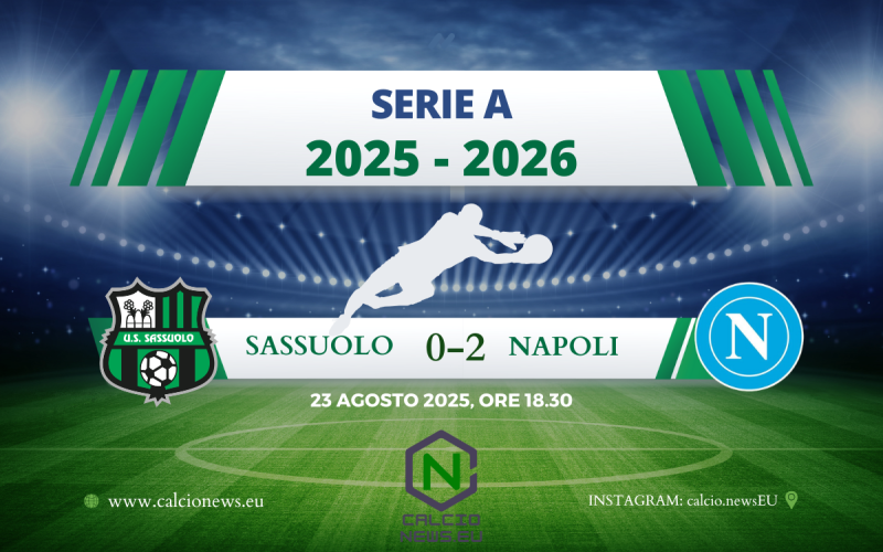 Serie A, Sassuolo Napoli 0-2: i partenopei non steccano all’esordio