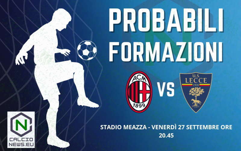 Serie A, le probabili formazioni di Milan-Lecce