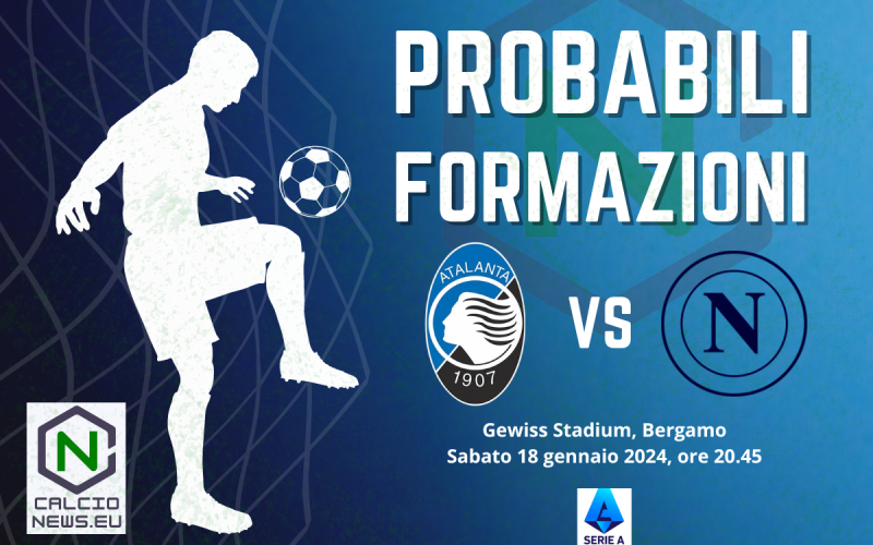 Serie A, probabili formazioni Atalanta-Napoli: prima senza Kvara per i Partenopei