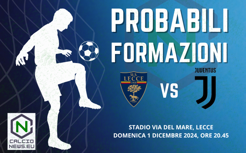 Serie A, le probabili formazioni di Lecce-Juventus: emergenza bianconera