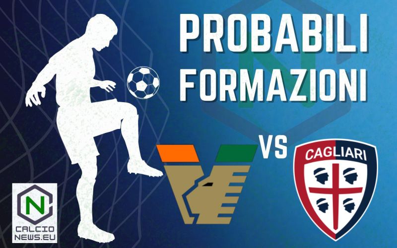 Serie A, Venezia Cagliari: le probabili formazioni
