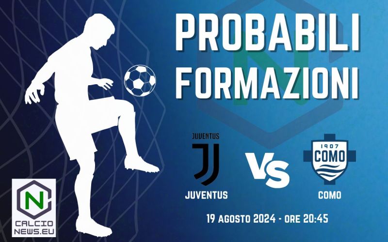 Juventus Como: le probabili formazioni e dove vederla in TV