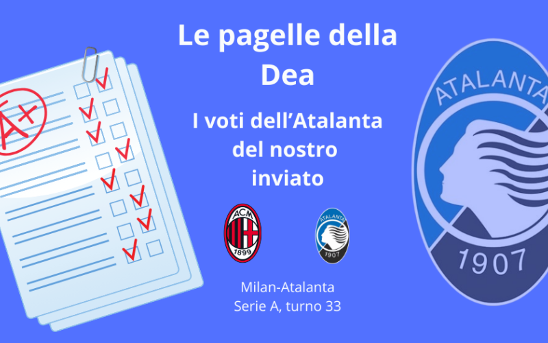 Le PAGELLE dell’Atalanta contro il Milan nella vittoria di San Siro