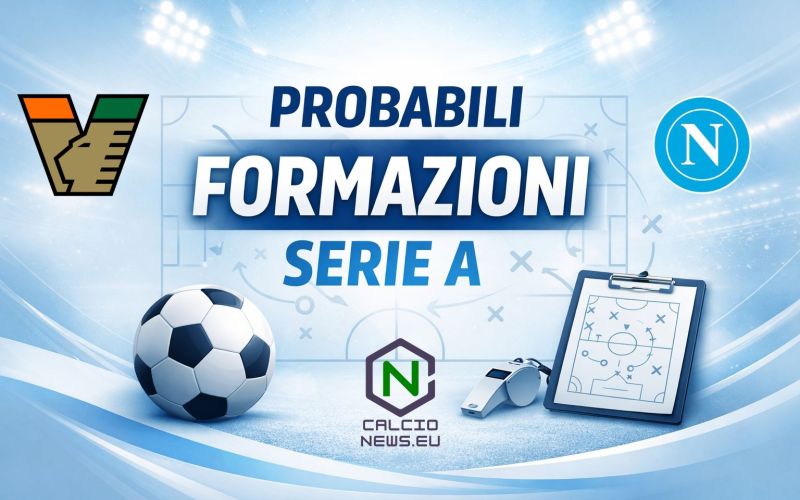 Le probabili formazioni di Venezia Napoli