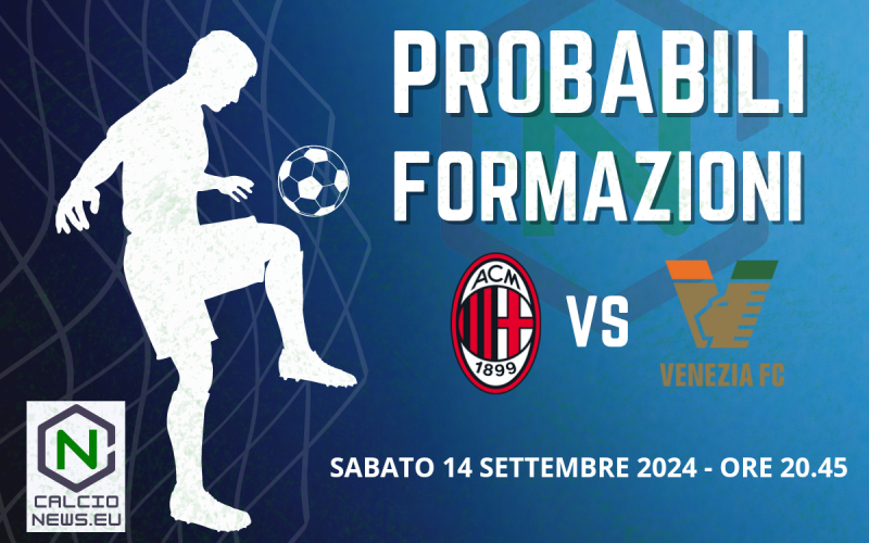 Serie A, le probabili formazioni Milan-Venezia: Morata punta alla panchina