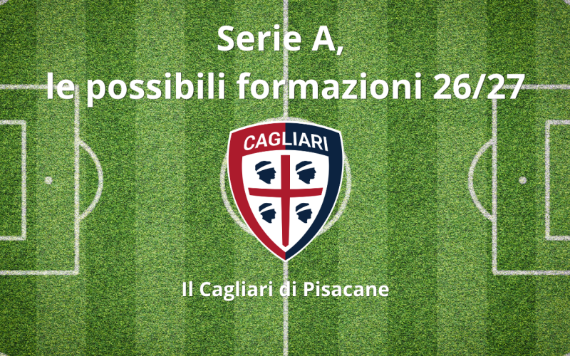 Cagliari 2026 2027: come potrebbe giocare la squadra di Pisacane
