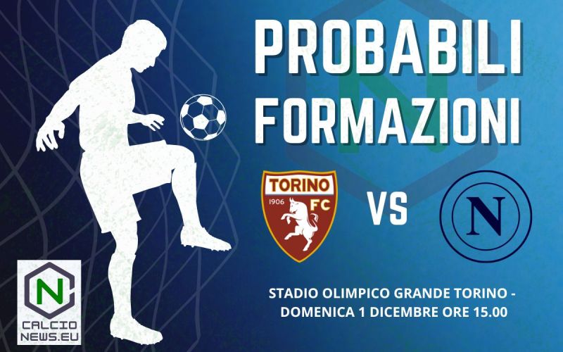 Serie A, le probabili formazioni di Torino Napoli: c’è Adams