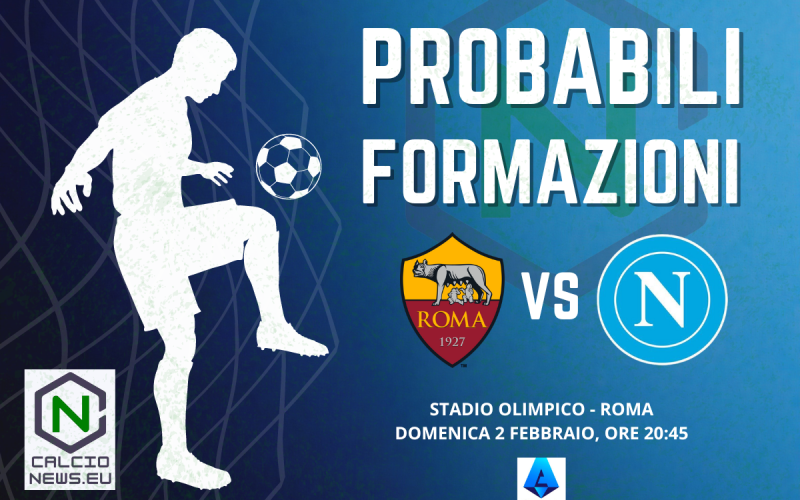 Roma Napoli, le probabili formazioni e dove vederla in TV