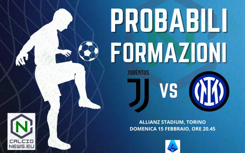Serie A, le probabili formazioni di Juventus Inter