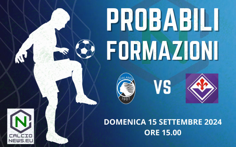 Atalanta Fiorentina, le probabili formazioni e dove vederla in TV