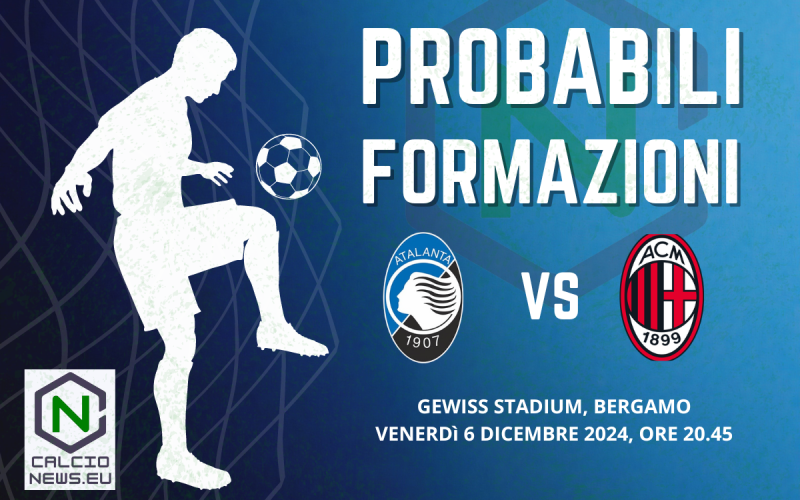Serie A, le probabili formazioni di Atalanta-Milan: big match al Gewiss Stadium