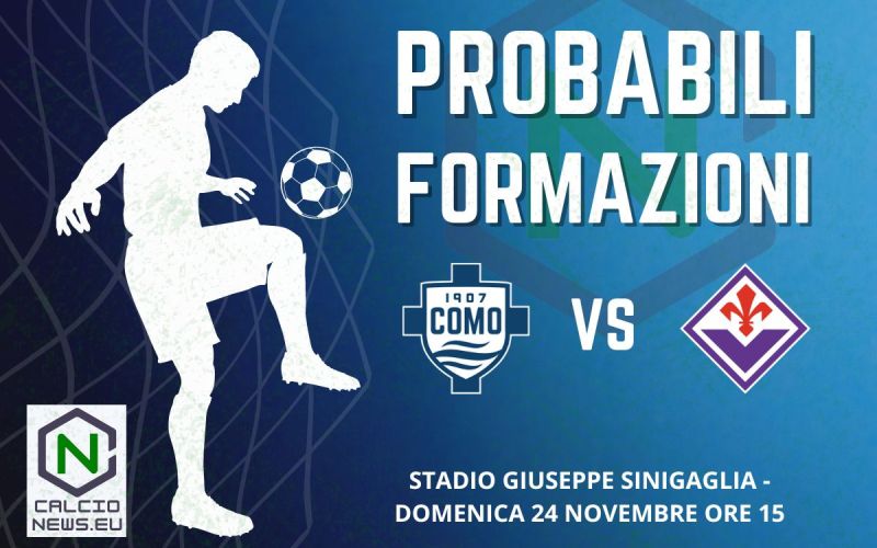 Probabili formazioni Como Fiorentina: Strefezza stringe i denti