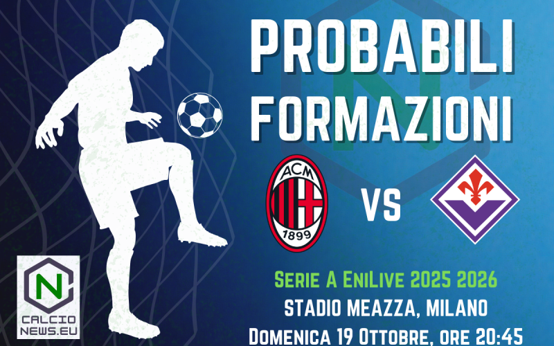 Serie A, le probabili formazioni di Milan-Fiorentina